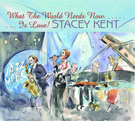 STACEY KENT - WHAT THE WORLD NEEDS NOW IS LOVE CD