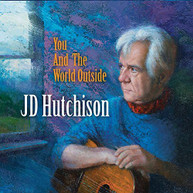 JD HUTCHISON - YOU & THE WORLD OUTSIDE CD