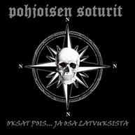 POHJOISEN SOTURIT - OKSAT POIS JA OSA LATVUKSISTA (UK) CD