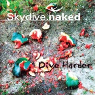 SKYDIVE.NAKED - DIVE HARDER (IMPORT) CD