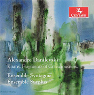 DANILEVSKI /  ENSEMBLE SYNTAGMA / ENSEMBLE SURPLUS - KOANS. FRAGMENTS OF CD