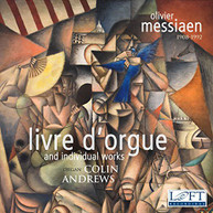 MESSIAEN /  ANDREWS - MESSIAEN: LIVRE D'ORGUE AND INDIVIDUAL WORKS CD