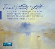 ANONYMOUS /  BYRD / DOWLAND / FARNABY / CHYLEK - TIME STANDS STILL CD