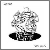 BXENTRIC - PATCH VALLEY (UK) VINYL