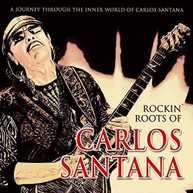 CARLOS SANTANA - ROCKIN' ROOTS OF CD