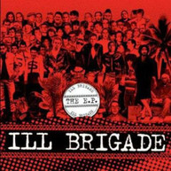 ILL BRIGADE - E.P. (IMPORT) CD