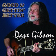 DAVE GIBSON - GOOD & GETTIN BETTER (UK) CD