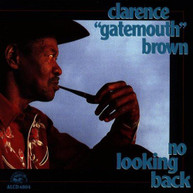 CLARENCE GATEMOUTH BROWN - NO LOOKING BACK CD