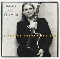 JIMMIE DALE GILMORE - SPINNING AROUND THE SUN (MOD) CD