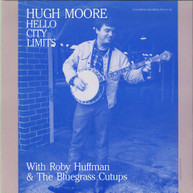 HUGH MOORE - HELLO CITY LIMITS CD