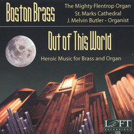 BOSTON BRASS /  BUTLER - OUT OF THIS WORLD: HEROIC MUSIC FOR BRASS & CD