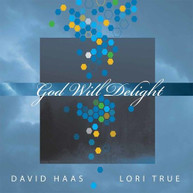 DAVID HAAS / LORI  TRUE - GOD WILL DELIGHT CD
