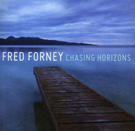 FRED FORNEY - CHASING HORIZONS CD