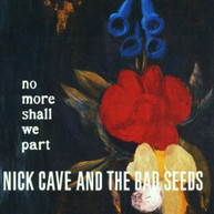 NICK CAVE &  BAD SEEDS - NO MORE SHALL WE PART CD.