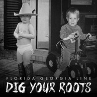 FLORIDA GEORGIA LINE - DIG YOUR ROOTS CD.