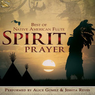 ALICE GOMEZ / JESSITA  REYES - SPIRIT PRAYER: BEST OF NATIVE AMERICAN CD