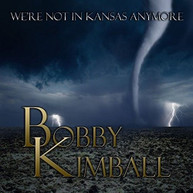 BOBBY KIMBALL - WE'RE NOT IN KANSAS ANYMORE CD