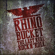 RHINO BUCKET - LAST REAL ROCK N' ROLL CD