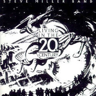 STEVE MILLER - LIVING IN THE 20TH CENTURY CD