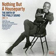 NOTHING BUT A HOUSE PARTY: BIRTH OF PHILLY SOUND CD
