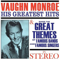 VAUGHN MONROE - GREATEST HITS / SINGS THE GREAT THEMES OF FAMOUS CD