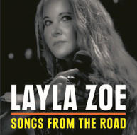 LAYLA ZOE - SONGS FROM THE ROAD CD