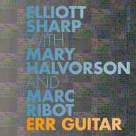 MARY HALVORSON / MARC / SHARP RIBOT - ERR GUITAR CD