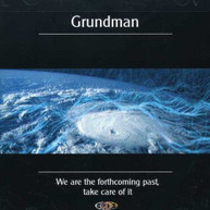 GRUNDMAN - WE ARE THE FORTHCOMING PAST TAKE CARE OF IT CD