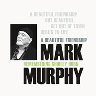 MARK MURPHY - BEAUTIFUL FRIENDSHIP: REMEMBERING SHIRLEY HORN CD