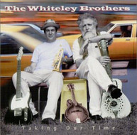 WHITELEY BROTHERS - TAKING OUR TIME CD
