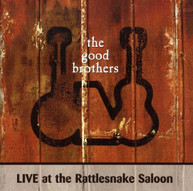 GOOD BROTHERS - LIVE AT RATTLESNAKE SALOON CD
