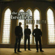 GOOD BROTHERS - BLIND FAITH CD