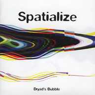 SPATIALIZE - DRYADS BUBBLE CD