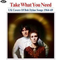 TAKE WHAT YOU NEED: UK COVERS OF BOB DYLAN SONGS CD