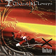 THORN &  FLOWERS - UNCHAIN CD