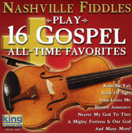 NASHVILLE FIDDLES - PLAY 16 GOSPEL ALL TIME FAVORITES CD