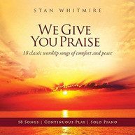 STAN WHITMIRE - WE GIVE YOU PRAISE CD