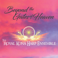 ROAYL KONA HARP ENSEMBLE - BEYOND THE GATES OF HEAVEN CD