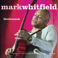 MARK WHITFIELD - LIVE & UNCUT CD