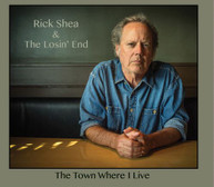 RICK SHEA / LOSIN END - TOWN WHERE I LIVE CD