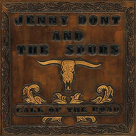 JENNY DON'T & THE SPURS - CALL OF THE ROAD CD