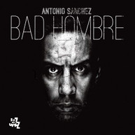 ANTONIO SANCHEZ - BAD HOMBRE CD