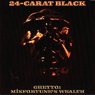 24 -CARAT BLACK - GHETTO: MISFORTUNE'S WEALTH VINYL