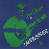 JOE GLAZER - JOE GLAZER SINGS LABOR SONGS II CD