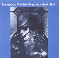 KEVIN ROTH - SOMEBODY GIVE ME DIRECTION CD