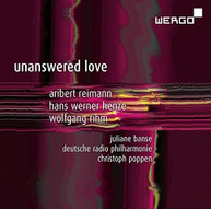 HENZE /  REIMANN / RIHM / BANSE / POPPEN - UNANSWERED LOVE CD