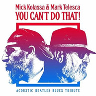 MICK KOLASSA - YOU CAN'T DO THAT (ACOUSTIC) (BEATLES) (TRIBUTE) CD