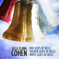 COHEN /  TRANT / LANZ / NELSON - ALLA ELANA COHEN: RED LILIES OF BELLS CD