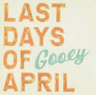 LAST DAYS OF APRIL - GOOEY VINYL