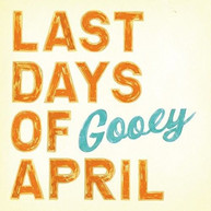 LAST DAYS OF APRIL - GOOEY CD